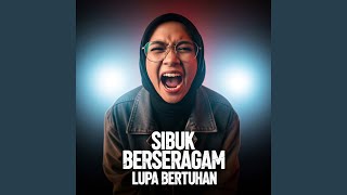 Download lagu Sibuk Berseragam Lupa Bertuhan mp3