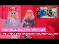 Drag Queens Trixie Mattel Katya React To The Great British Baking Show Holidays Netflix