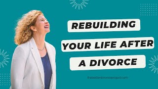 How To Rebuild Your Life After A Divorce