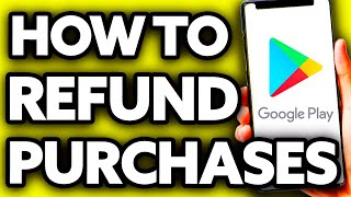 How To Refund Old Google Play Purchases [2024]