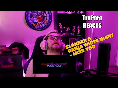 TruPara REACTS to SLANDER & GANJA WHITE NIGHT - MISS YOU