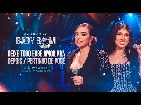 DEIXE TODO ESSE AMOR / PERTINHO DE VOCÊ - Forrozão Baby Som e Fernandinha
