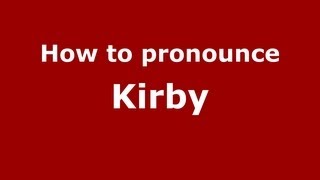 How to pronounce Kirby
