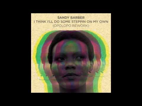 Sandy Barber - I Think I'll Do Some Steppin' (On My Own) - Opolopo Rework (BBE)