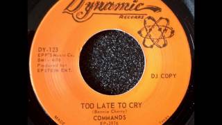 Commands - "Too Late To Cry" - Dynamic 123