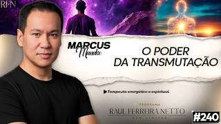 MARCUS MANAKO - O PODER DA TRANSMUTAÇÃO - SEM LIMITES #240