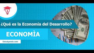 ¿Qué es la Economía del Desarrollo? ⚡️🧠