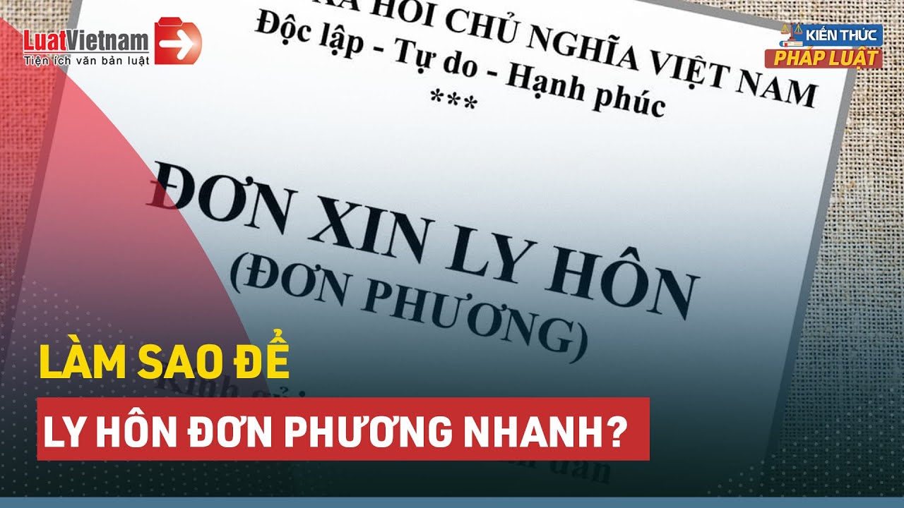 Muốn Ly Hôn Đơn Phương: Cần Chuẩn Bị Bằng Chứng Gì? Thủ Tục Thế Nào?