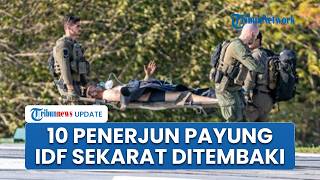 Bentrok Sengit! 10 Tentara Terjun Payung Israel Sekarat Ditembaki Hizbullah Jarak Dekat, IDF Gagal