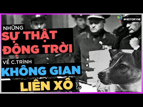 , title : 'SỰ THẬT ĐỘNG TRỜI về ctrình KHÔNG GIAN LIÊN XÔ [HistoryNe - DLDBTT]'