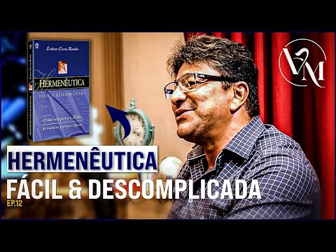 PR. ESDRAS BENTHO - HERMENÊUTICA FÁCIL E DESCOMPLICADA | CTCAST - EP.12
