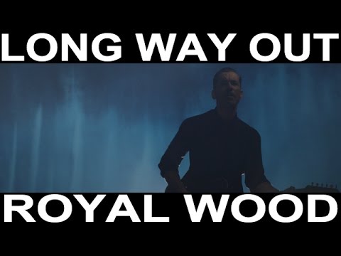 Royal Wood - Long Way Out (Official Music Video)