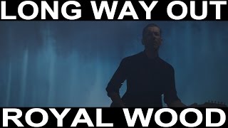 Royal Wood - Long Way Out (Official Music Video)