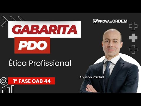Revisão de Ética - 1ª Fase OAB 44 - GABARITA PDO - Prof. Alysson Rachid