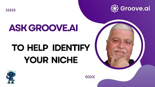 Ask Groove.AI:  To Help Identify Your Niche
