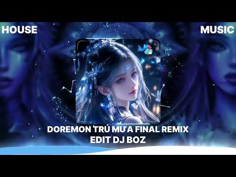 "Doremon Trú Mưa ( FINAL REMIX ) EDIT DJ BOZ | HOT TIKTOK | HOUSE MUSIC"