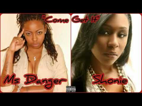 Ms Danger Ft Shonie - Come Get It