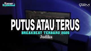 Download lagu DJ PUTUS ATAU TERUS BREAKBEAT TERBARU 2025 mp3