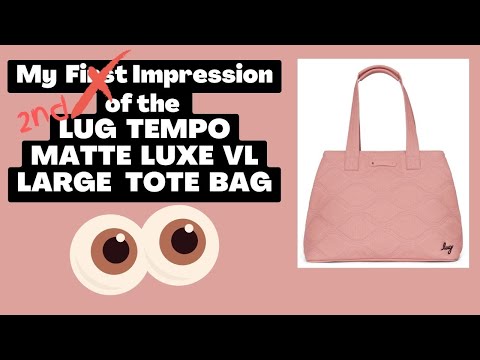 My First Impression of Lug's Tempo Matte Luxe VL Large Tote Bag  (NOT A REVIEW)