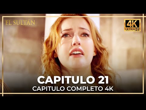 El Sultán | Capitulo 21 Completo (4K)