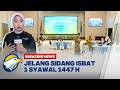 BREAKING NEWS Kemenag Gelar Sidang Isbat Penentuan 1 Syawal 1447 H