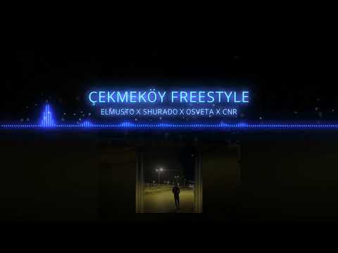 ÇEKMEKÖY FREESTYLE ELMUSTO & SHURADO & OSVETA &CNR