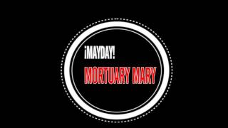 ◄¡Mayday! -MORTUARY MARY ►   HIGH ENERGY