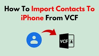 How To Import Contacts To iPhone From VCF