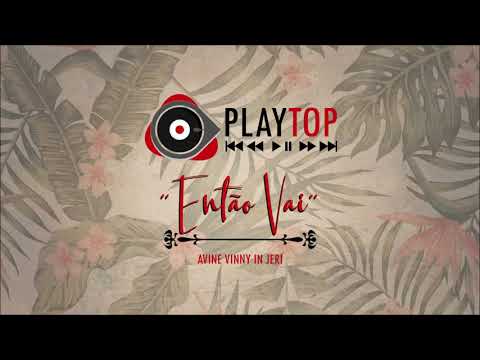ENTÃO VAI | Avine Vinny In Jeri
