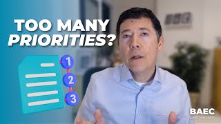 Do You Struggle Under The Weight of Too Many Priorities? | BAEC Leadership Training