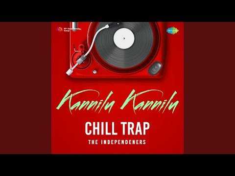 Kannilu Kannilu - Chill Trap