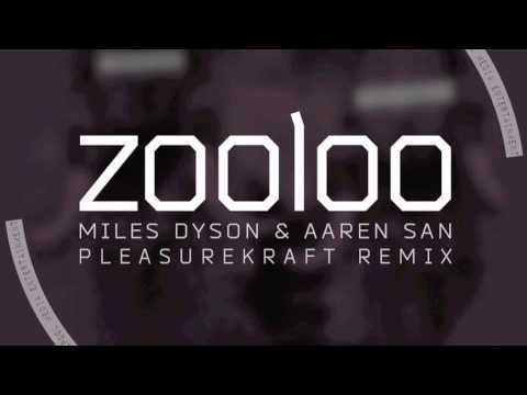 Miles Dyson & Aaren San - Zooloo (Pleasurekraft Remix)