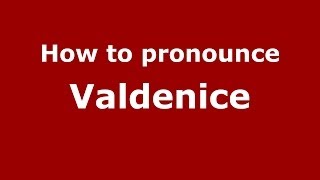 How to pronounce Valdenice