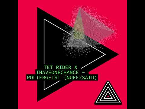 TET RIDER X IHAVEONECHANCE - POLTERGEIST (NUFFxSAID)