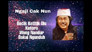 Download lagu Ngaji Cak Nun|Becik Ketitik Olo Ketoro,Wong Nandur Bakal Ngunduh mp3