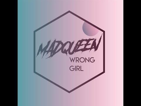 MADQUEEN - Wrong Girl (Official Video)