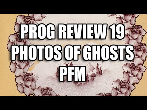 Prog Review 19 - Photos of Ghosts - PFM