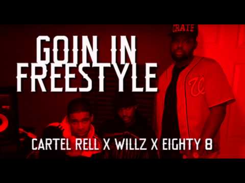 CARTEL RELL , WILLZ , EIGHTY 8 - GOIN IN FREESTYLE