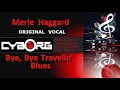 Merle Haggard Bye, Bye, Travelin' Blues ORIGINAL VOCAL incl KARAOKE LYRIC sync PS READ DESCRIPTION