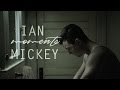Ian/Mickey - Moments 