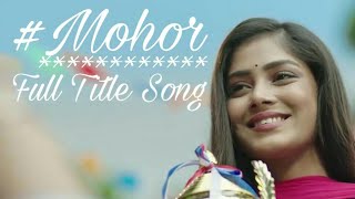Mohor Serial Full Title Song
