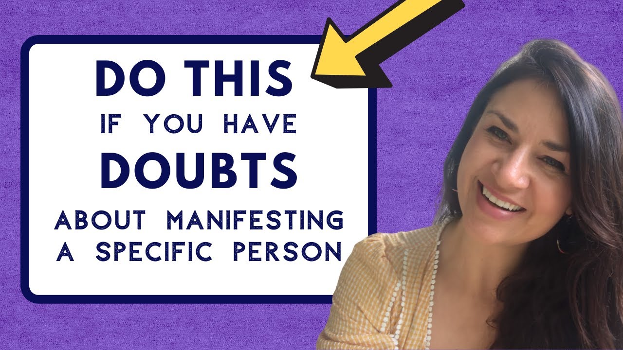 What to Do If You Have DOUBTS About Manifesting a Specific Person