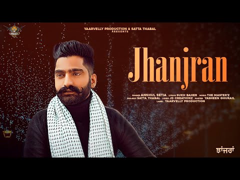 Jhanjran | Anshul Setia | The Master’Z | Yaarvelly Productions | New Punjabi Songs 2021 | Best Songs