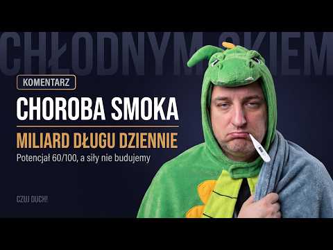 🥇 Choroba Smoka. Polska ma potencjał 60/100. Łapiemy miliard długu dziennie i nie budujemy siły! 🧊⚔️