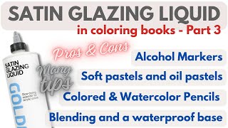 Satin Glazing Liquid in coloring books - Part 3 - pencils, alcohol markers, pastels + extra tips