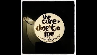 The Cure~Close To Me [Paul Oakenfold Remix]