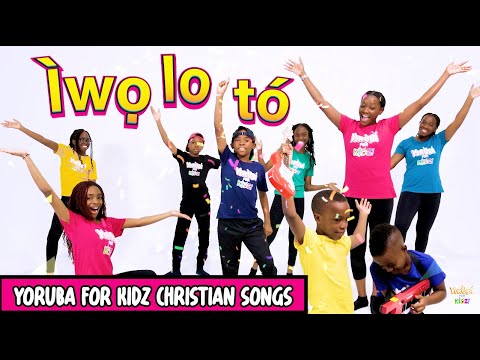 Ìwọ lo Tó |  Yoruba for Kidz Christian Songs | Kids Worship | Yoruba Worship | Yoruba for Kidz