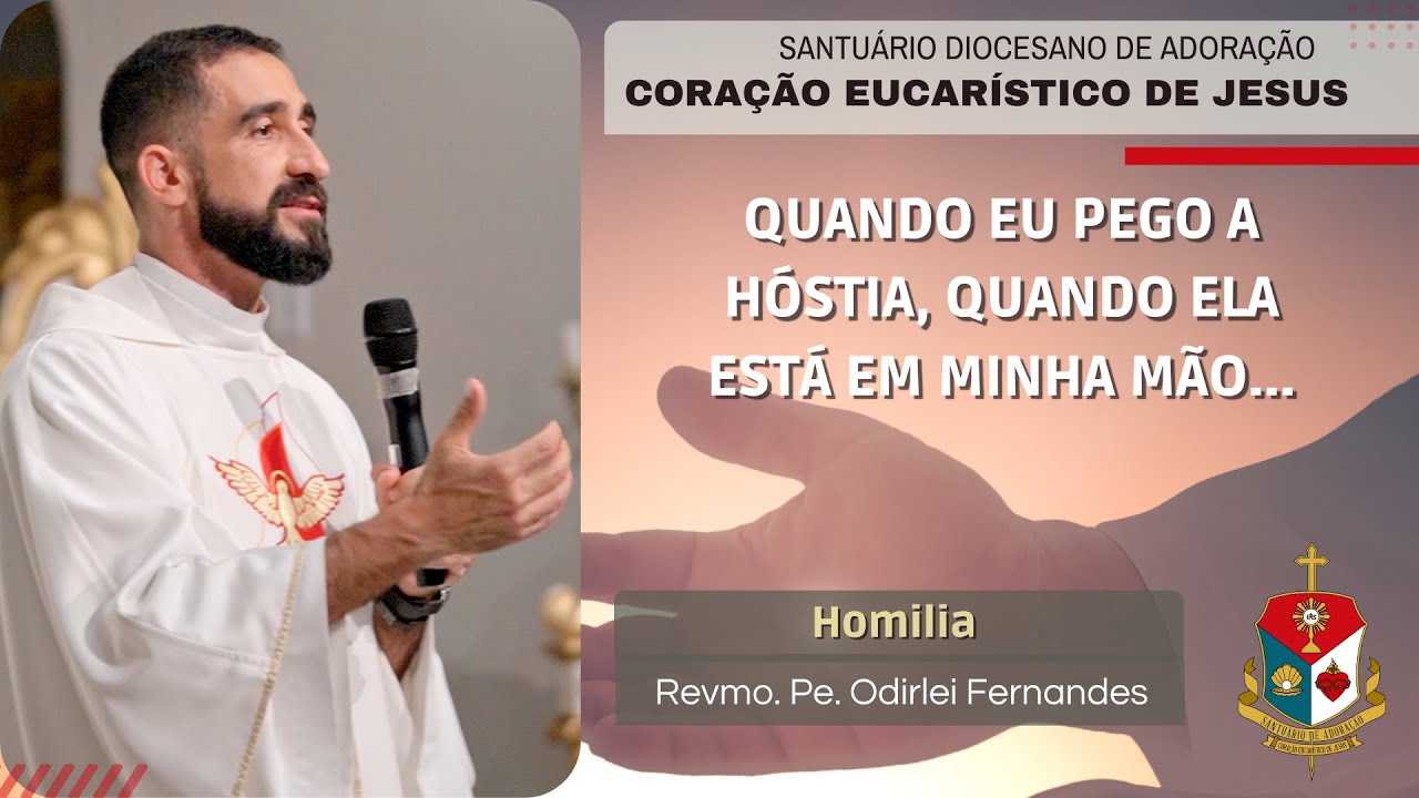 NA AÇÃO DO ESPÍRITO SANTO, NA EUCARISTIA | Padre Odirlei Fernandes | Santuário CEJ