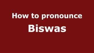 How to pronounce Biswas