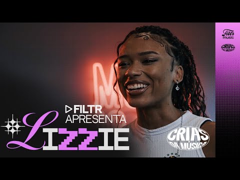 Filtr Apresenta: MC Lizzie | Especial Crias da Música